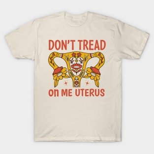 Don’t tread on me uterus T-Shirt